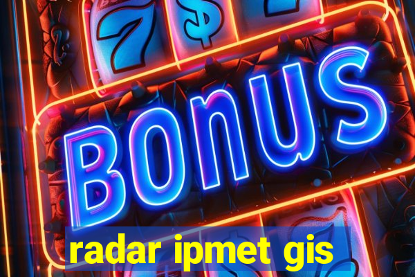 radar ipmet gis